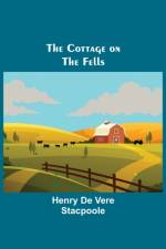 The Cottage on the Fells af Henry De Vere Stacpoole