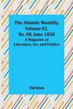 The Atlantic Monthly, Volume 02, No. 08, June 1858; A Magazine of Literature, Art, and Politics af Various