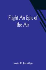 Flight An Epic of the Air af Irwin R Franklyn
