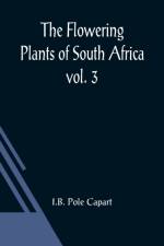 The Flowering Plants of South Africa; vol. 3 af I B Pole Capart