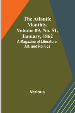 The Atlantic Monthly, Volume 09, No. 51, January, 1862; A Magazine of Literature, Art, and Politics af Various