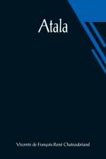 Atala af Vicomt de Francois-Rene Chateaubriand