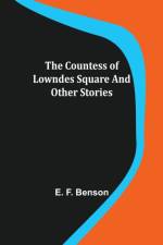 The Countess of Lowndes Square and Other Stories af E F Benson