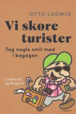Vi skøre turister. Tag nogle smil med i bagagen af Otto Ludwig