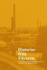 Historier från Vävaren : Ett projekt av konstnärsföreningen Gaffel