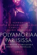 Polyamoriaa Pariisissa ja 5 muuta stimuloivaa eroottista novellia af Camille Bech