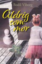 Aldrig som mor af Bodil Viborg