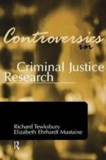 Controversies in Criminal Justice Research af Richard (University of Louisville) Tewksbury