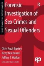 Forensic Investigation of Sex Crimes and Sexual Offenders af Chris Rush Burkey