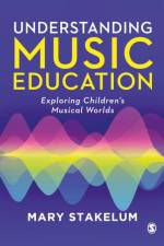 Understanding Music Education af Mary Stakelum