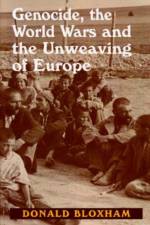 Genocide, the World Wars and the Unweaving of Europe af Donald Bloxham