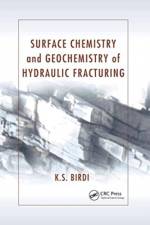 Surface Chemistry and Geochemistry of Hydraulic Fracturing af K. S. (KSB Consultant Birdi