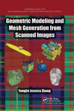Geometric Modeling and Mesh Generation from Scanned Images af Yongjie Jessica (Carnegie Mellon University Zhang