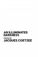An Illuminated Darkness af Jacques Coetzee