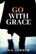 Go With Grace af H K Christie