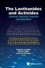 Lanthanides And Actinides, The: Synthesis, Reactivity, Properties And Applications
