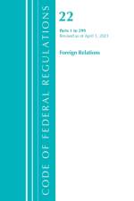 Code of Federal Regulations, Title 22 Foreign Relations 1-299, Revised as of April 1, 2021 af Office of the Federal Register (U.S.)
