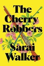 The Cherry Robbers af Sarai Walker