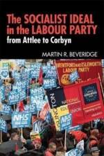 The Socialist Ideal in the Labour Party af Martin R. Beveridge