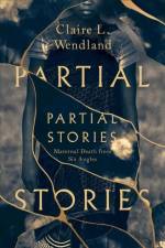 Partial Stories af Claire L. Wendland