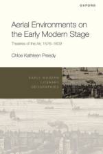 Aerial Environments on the Early Modern Stage af Chloe Kathleen (Senior Lecturer in Shakespeare and Renaissance Literature Preedy
