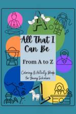ALL THAT I CAN BE FROM A TO Z: COLORING af T. NICOLE GRAVES