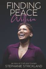 FINDING PEACE WITHIN: MY STORY OF TRUTH af STEPHANI STRICKLAND
