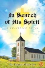 In Search of His Spirit af Dr Dennis Abijah Lee