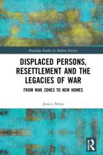 Displaced Persons, Resettlement and the Legacies of War af Jessica (Griffith University Stroja
