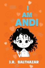 I AM ANDI af J.R. BALTHAZAR