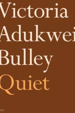 Quiet af Victoria Adukwei Bulley
