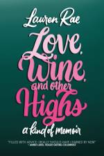 Love, Wine, and Other Highs af Lauren Rae