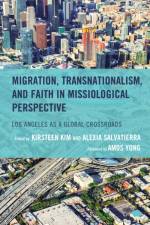 Migration, Transnationalism, and Faith in Missiological Perspective