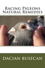 Racing Pigeons Natural Remedies af Dacian Busecan