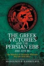 The Greek Victories and the Persian Ebb 480-479 BC af Manousos E Kambouris