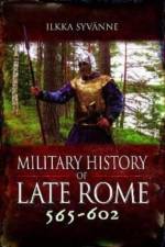 Military History of Late Rome 565–602 af Ilkka Syvanne