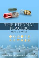 The Eternal Placebo af Mario a S Ahmad