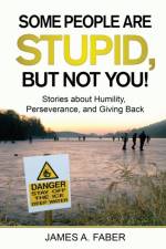 Some People are Stupid, But Not You! af James A Faber