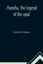 Asneha, the legend of the opal af Carlo de Fornaro