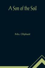 A Son of the Soil af Mrs Oliphant