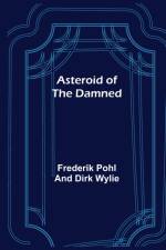 Asteroid of the Damned af Frederik Pohl and Dirk Wylie