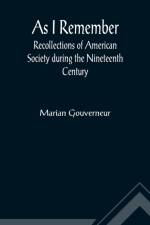 As I Remember; Recollections of American Society during the Nineteenth Century af Marian Gouverneur