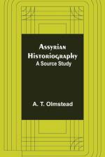 Assyrian Historiography af A T Olmstead