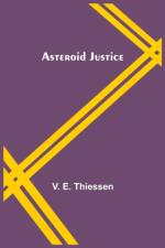 Asteroid Justice af V E Thiessen