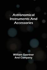 Astronomical Instruments and Accessories af William Gaertner and Company