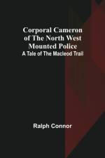 Corporal Cameron of the North West Mounted Police af Ralph Connor
