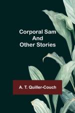 Corporal Sam and Other Stories af A T Quiller-Couch