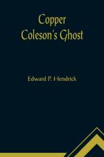 Copper Coleson's Ghost af Edward P Hendrick