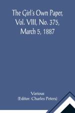 The Girl's Own Paper, Vol. VIII, No. 375, March 5, 1887 af Various