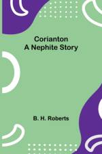 Corianton; A Nephite Story af B H Roberts